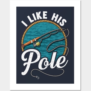 I Like His Pole! Funny Fishing Gift For Fisherman Wife and Girlfriend Posters and Art